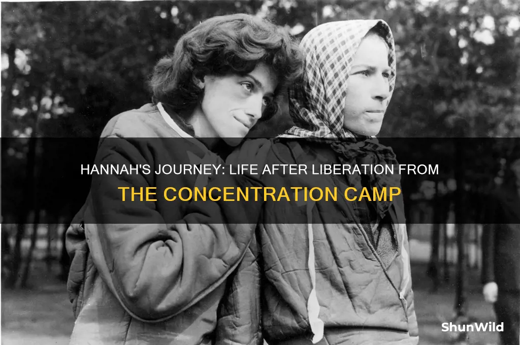 what happened to hannah after she left the concentration camp