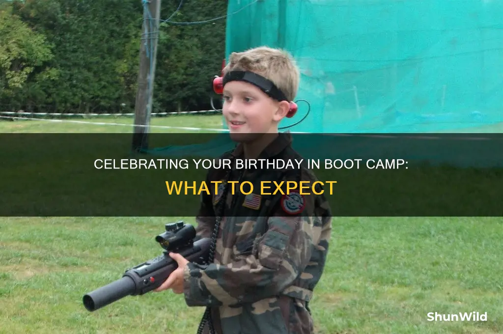 what happens if its my birthday during boot camp