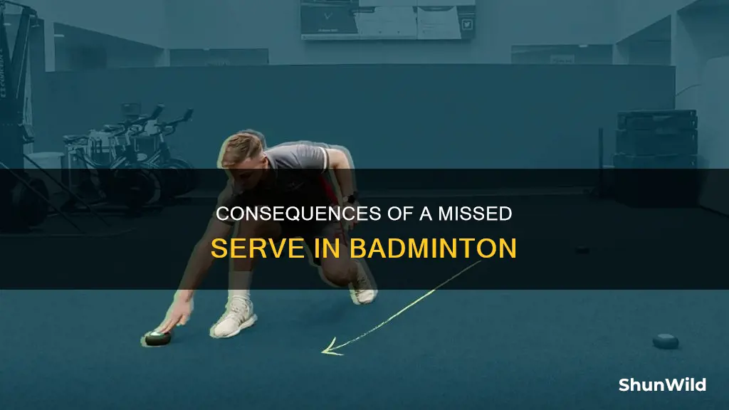 what happens if you miss a serve in badminton