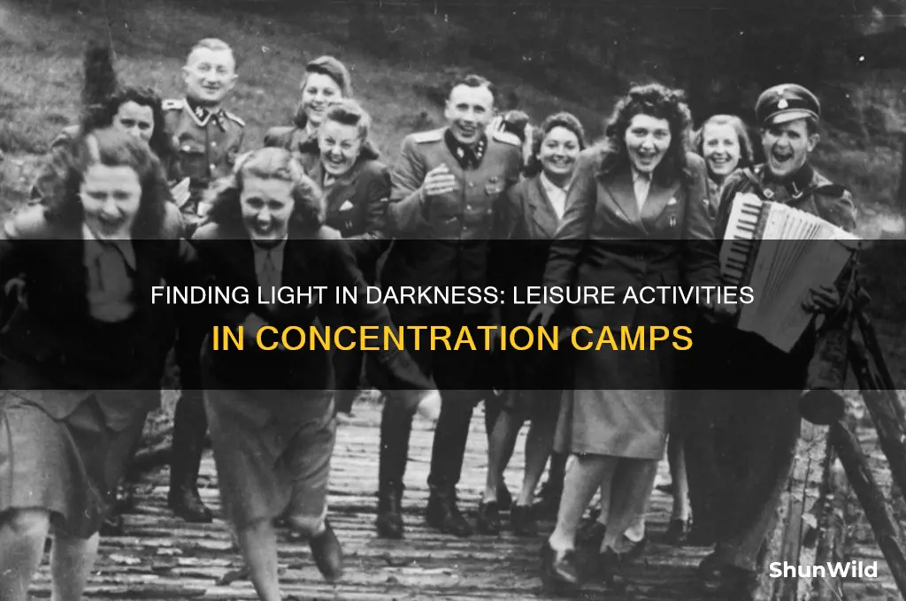 what id people at concentration camps do for fun