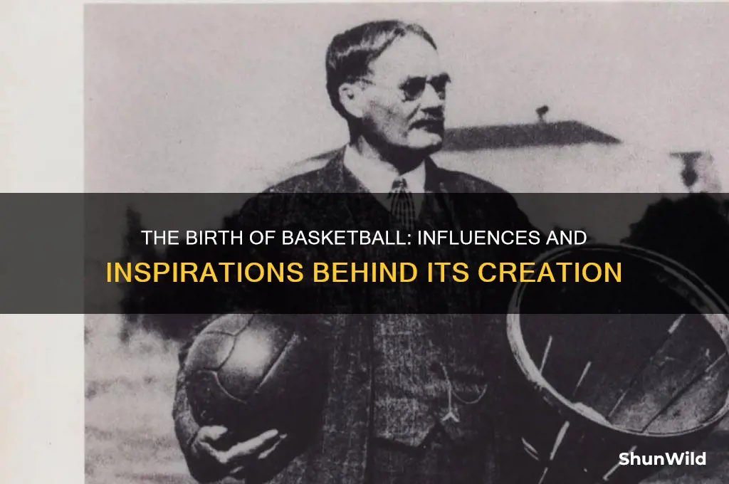 what influenced the creation of basketball