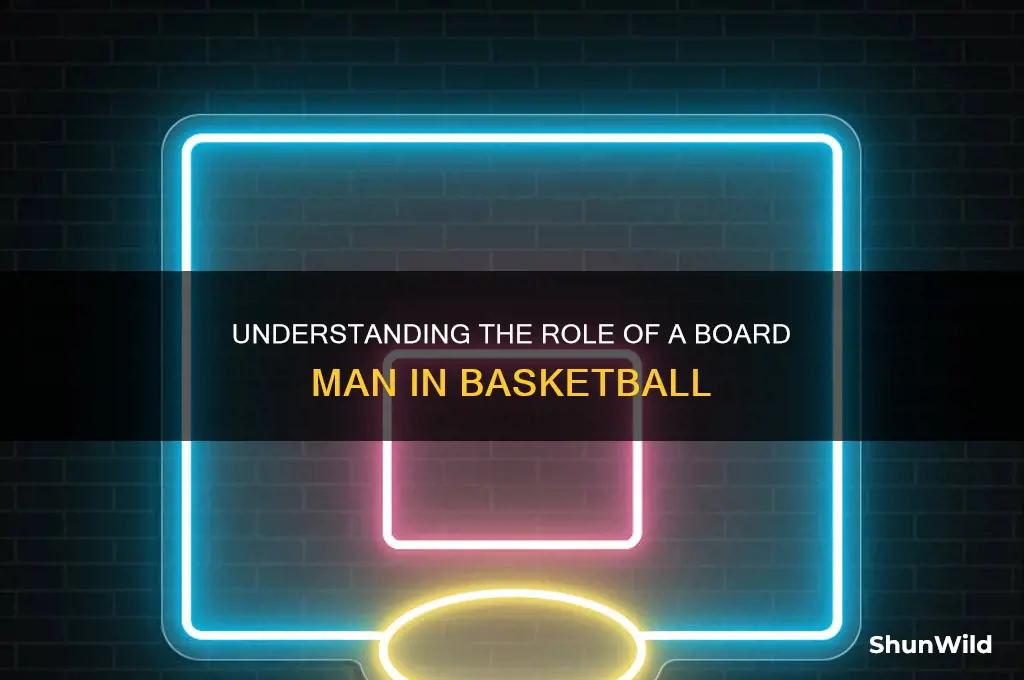 what is a board man in basketball