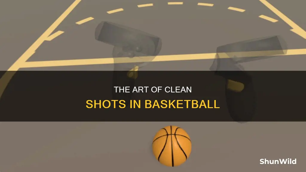 what is a clean shot in basketball