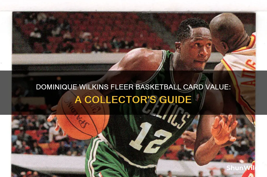 what is a dominique wilkins fleer basketball card worth