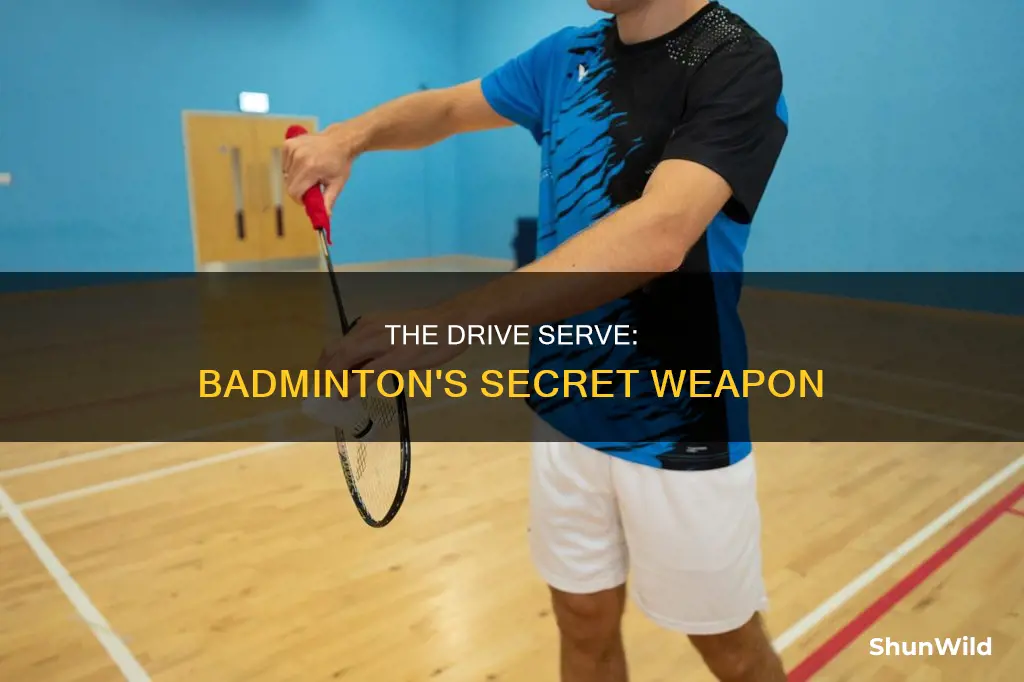 what is a drive serve in badminton