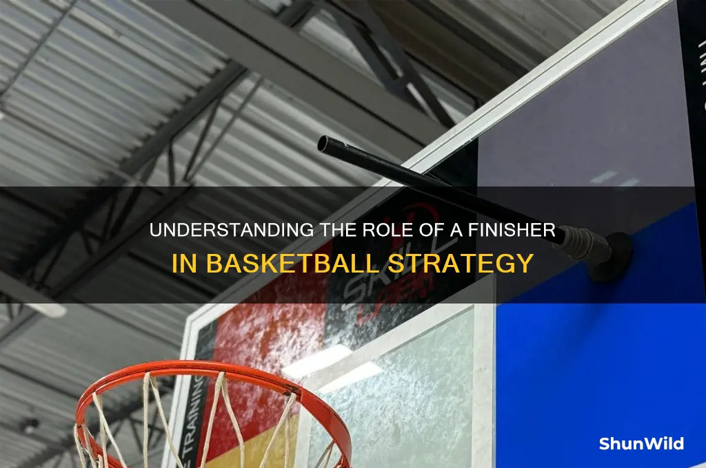 what is a finisher in basketball