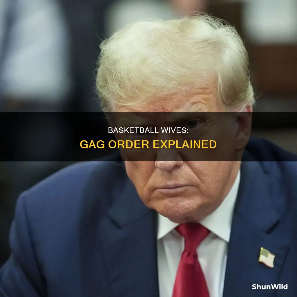 what is a gag order basketball wives