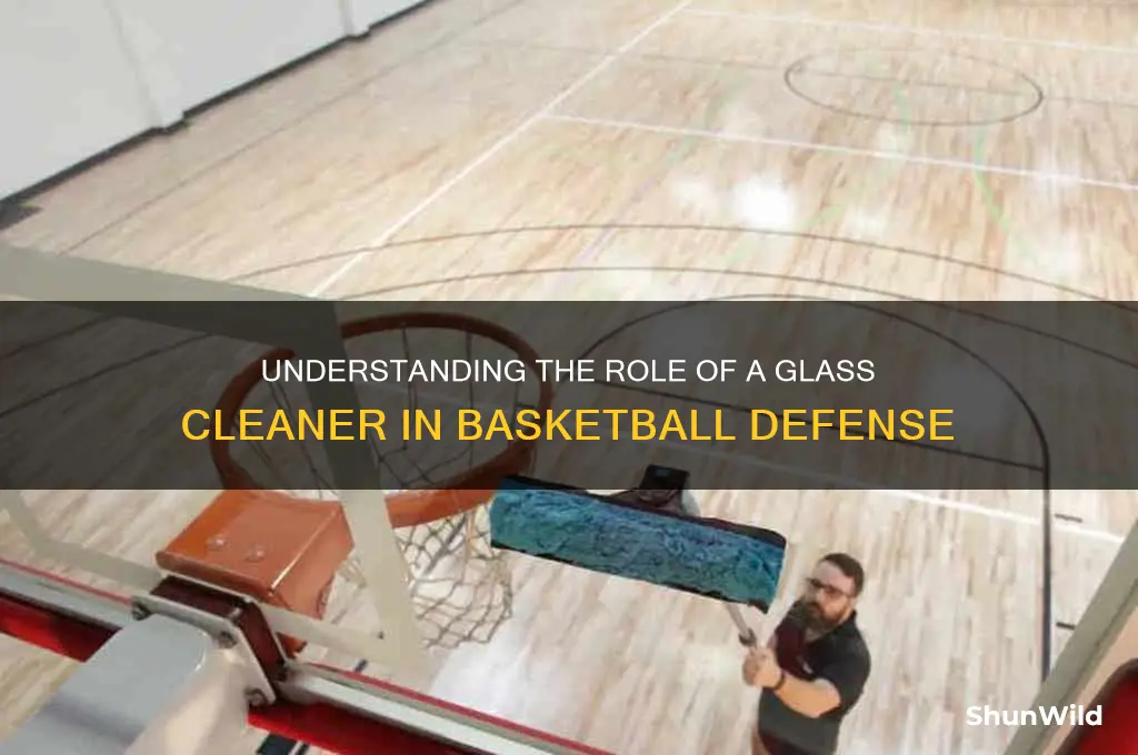 what is a glass cleaner in basketball