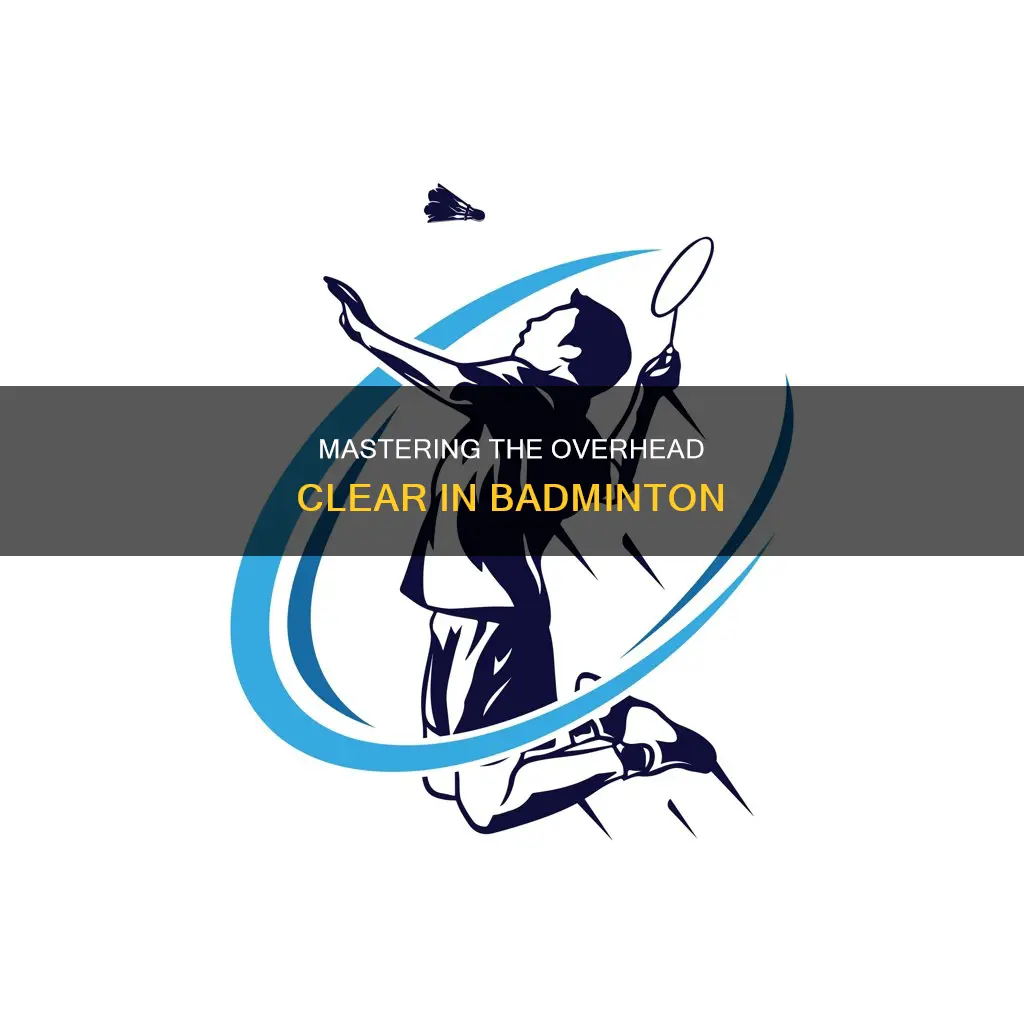 what is a overhead clear in badminton
