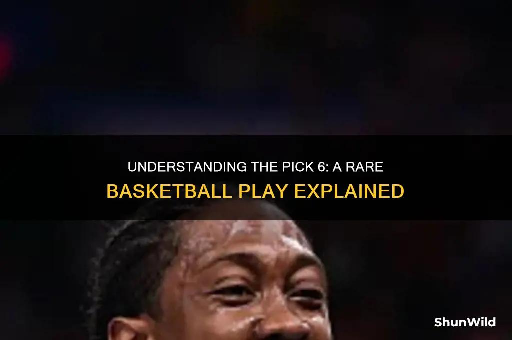 what is a pick 6 in basketball