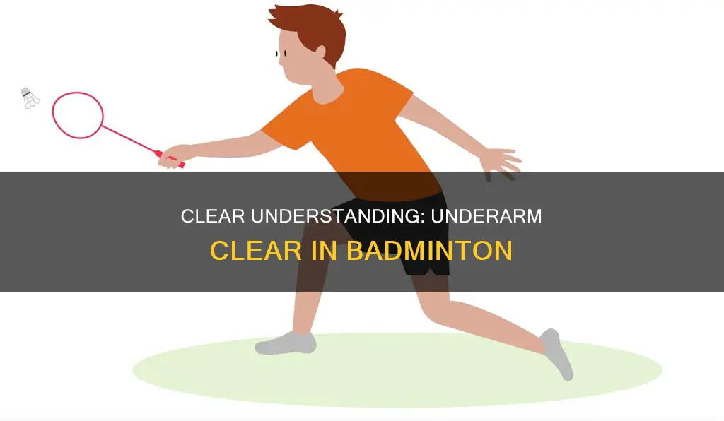 what is a underarm clear in badminton