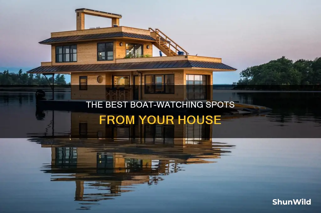 what is best to boat watch from your house