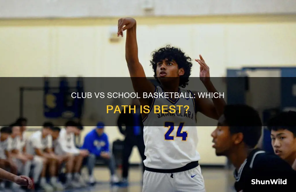 what is better club basketball or school basketball