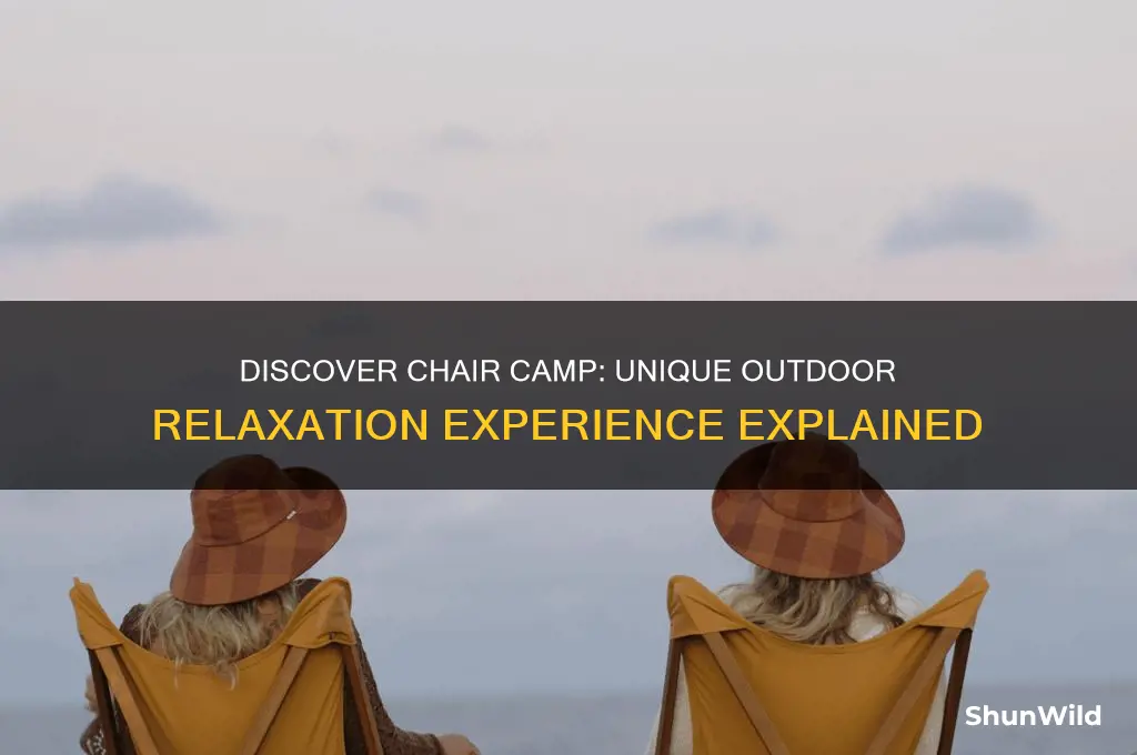 what is chair camp