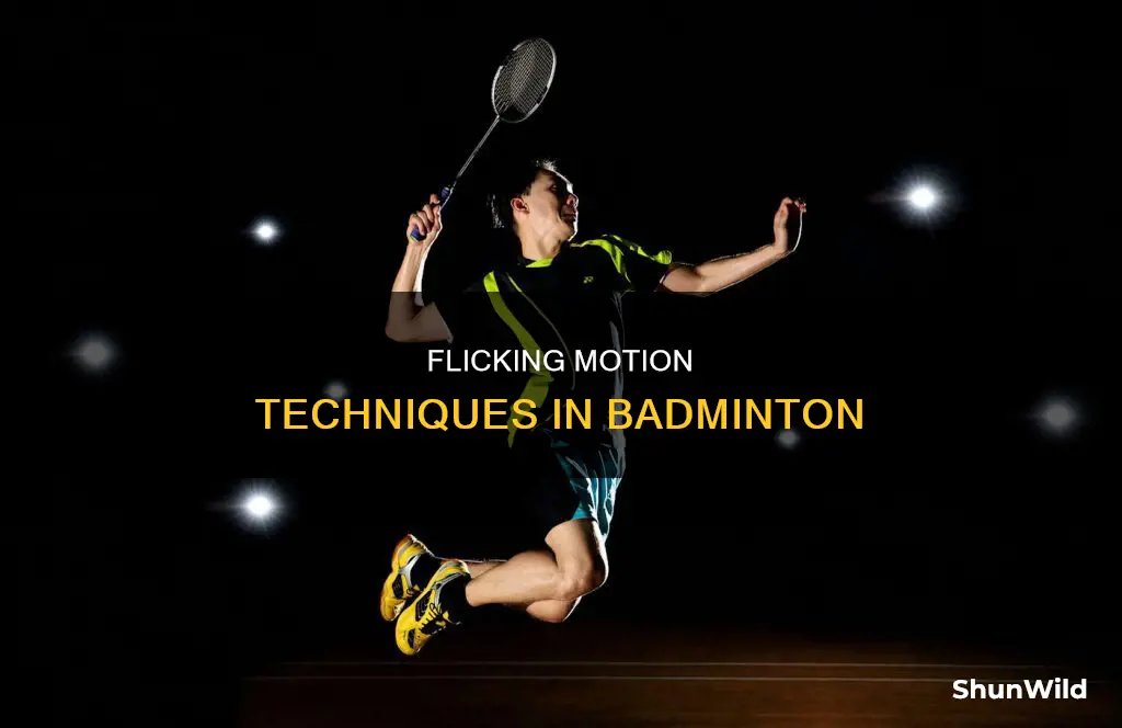 what is done with a flicking motion in badminton