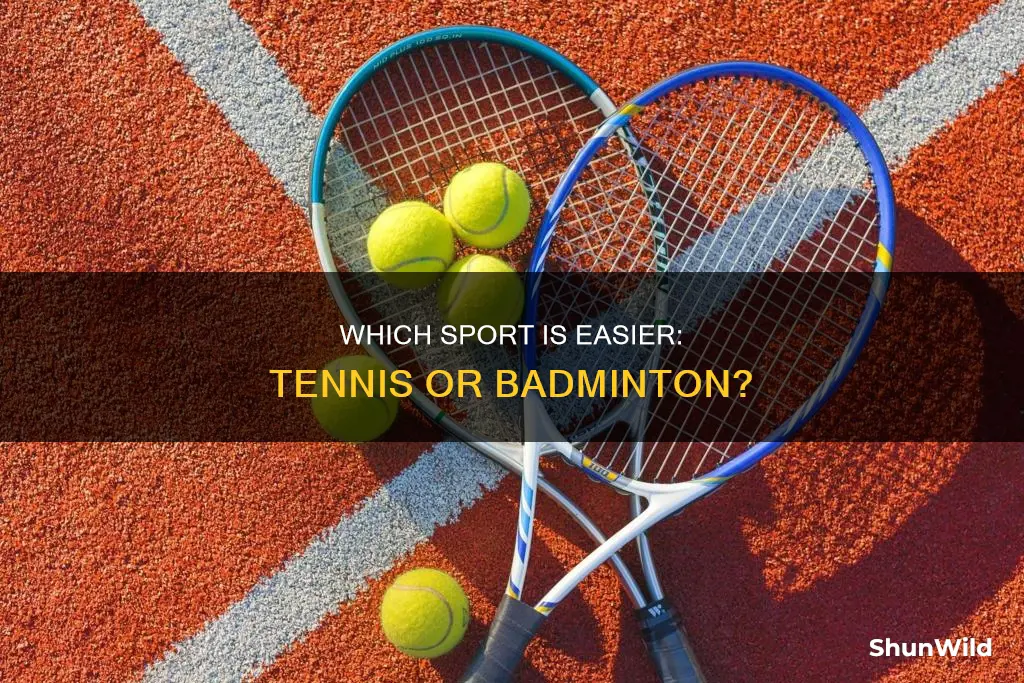 what is easier tennis and badminton