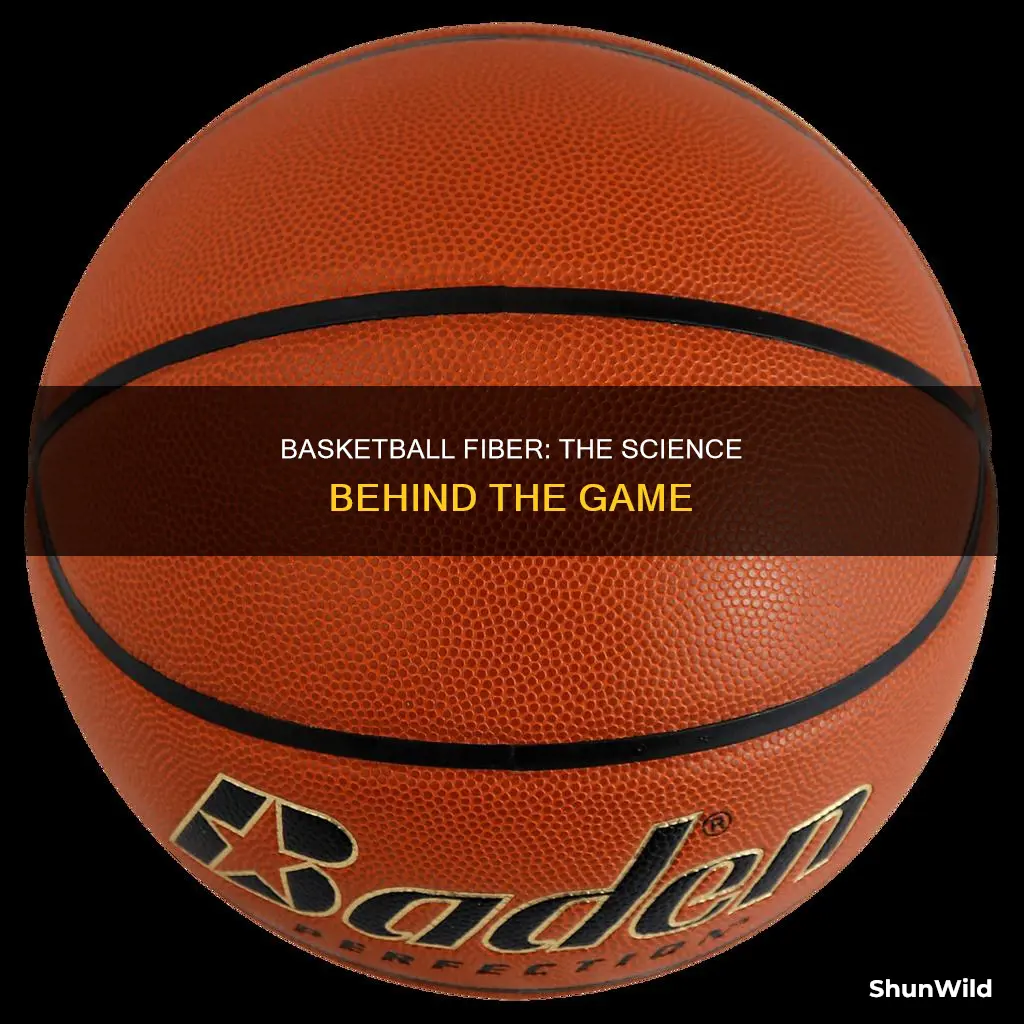 what is fiber used for a basketball