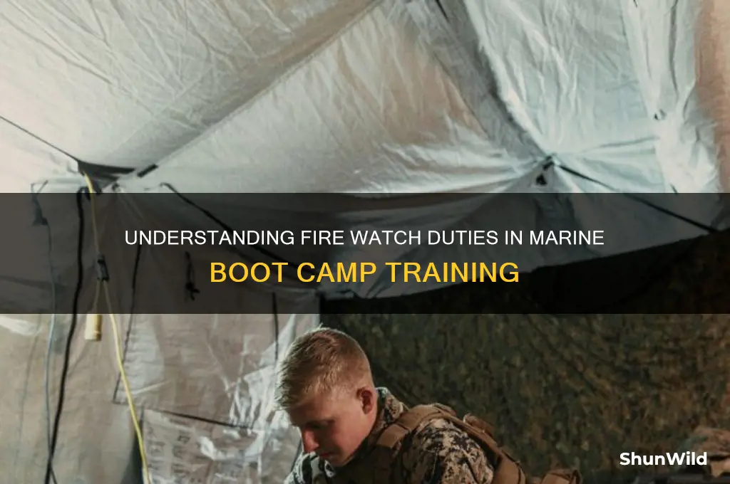 what is fire watch for marine boot camp