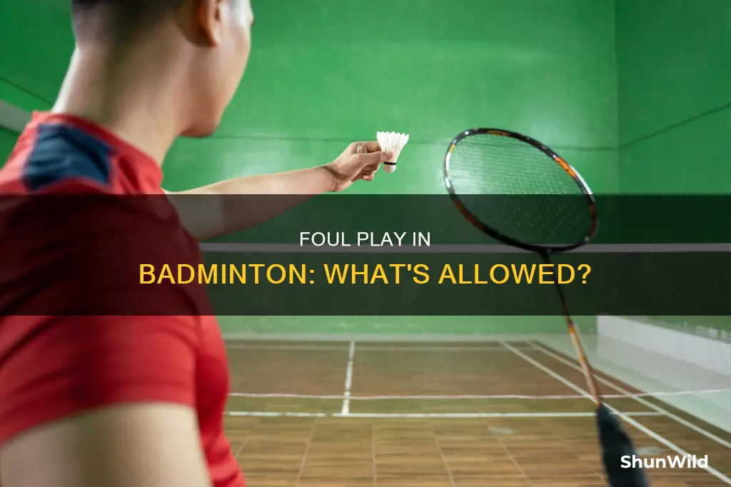 what is foul play in badminton