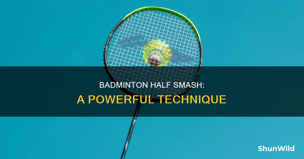 what is half smash in badminton