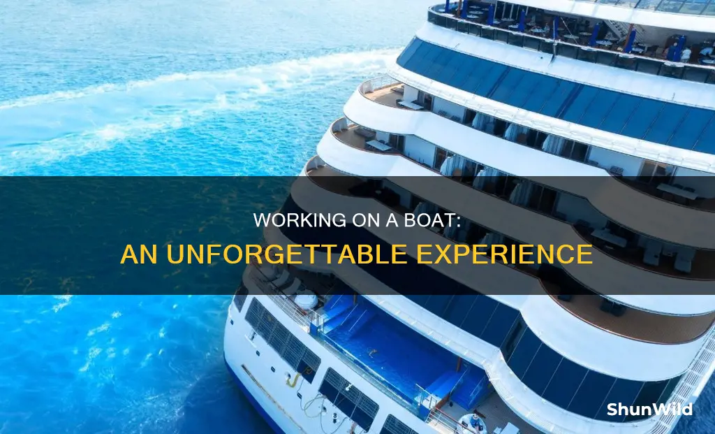 what is it like to work on a boat
