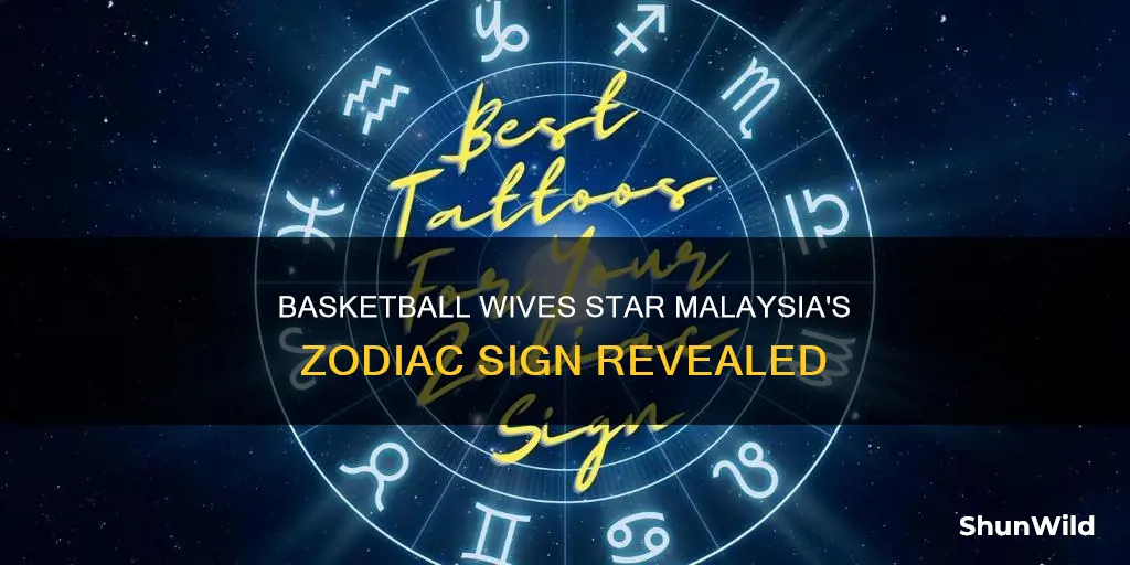 what is malaysia from basketball wives zodiac sign