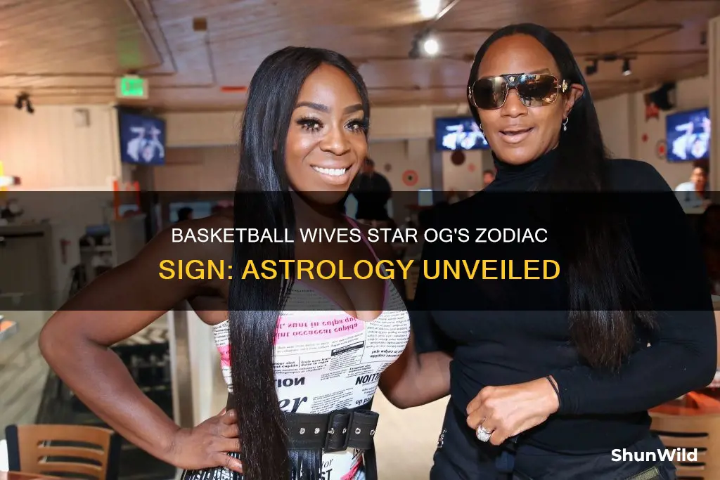 what is og from basketball wives zodiac sign