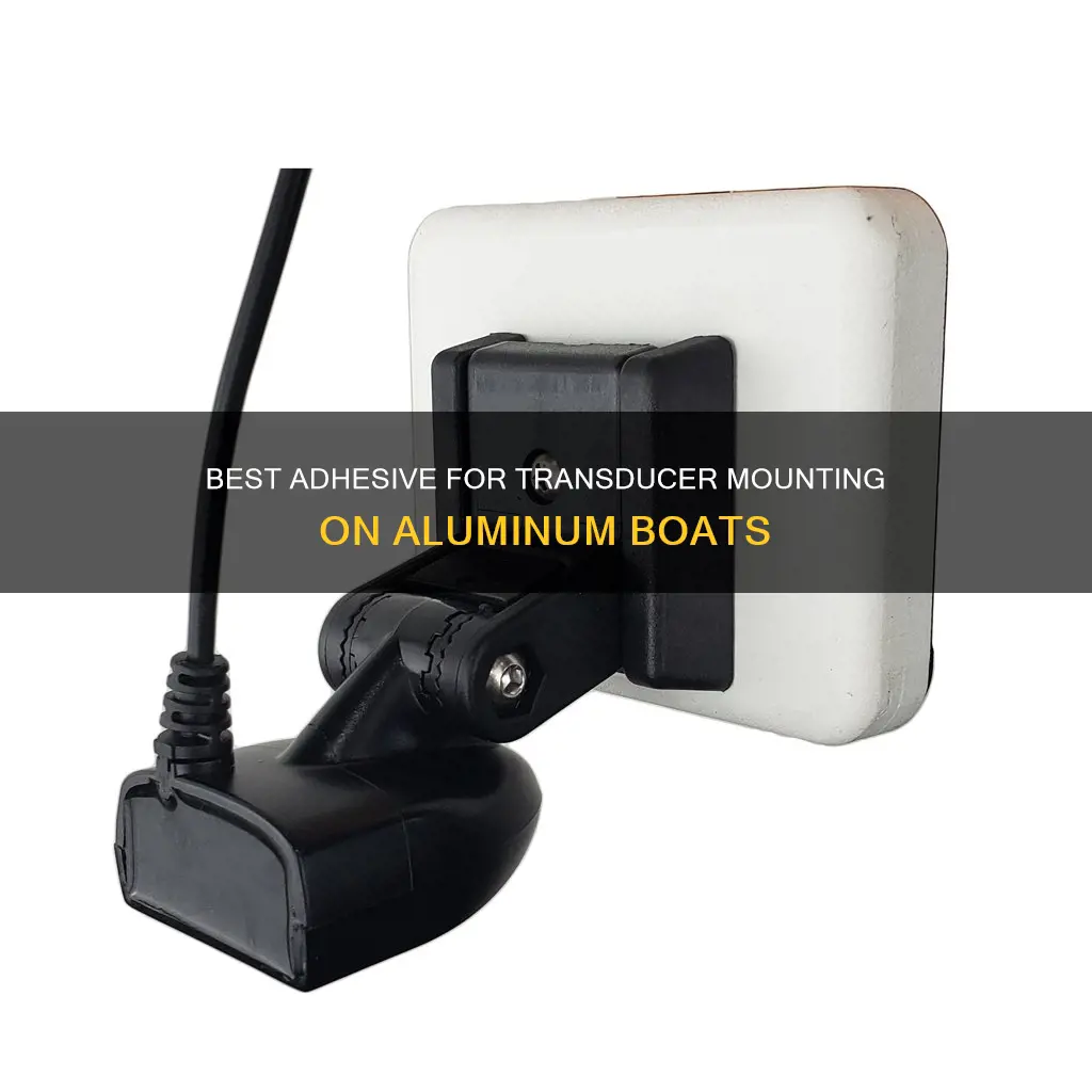 what is the best adhesive for mounting transduceron aluminum boat