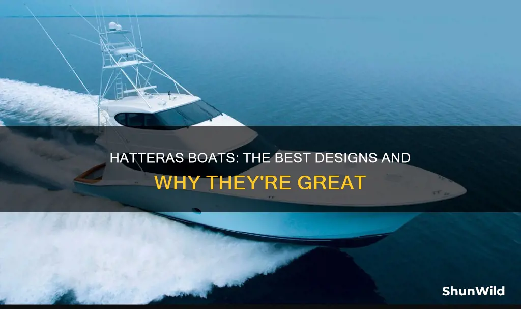 what is the best hatteras boat designed