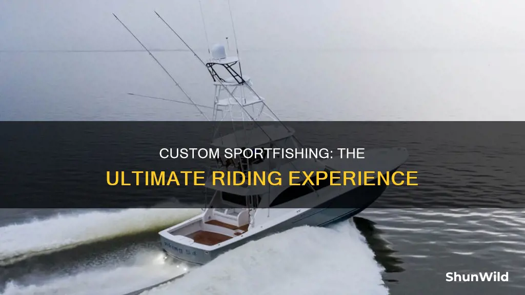 what is the best riding custom sportfishing boat