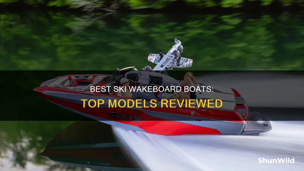 what is the best ski wakeboard boat