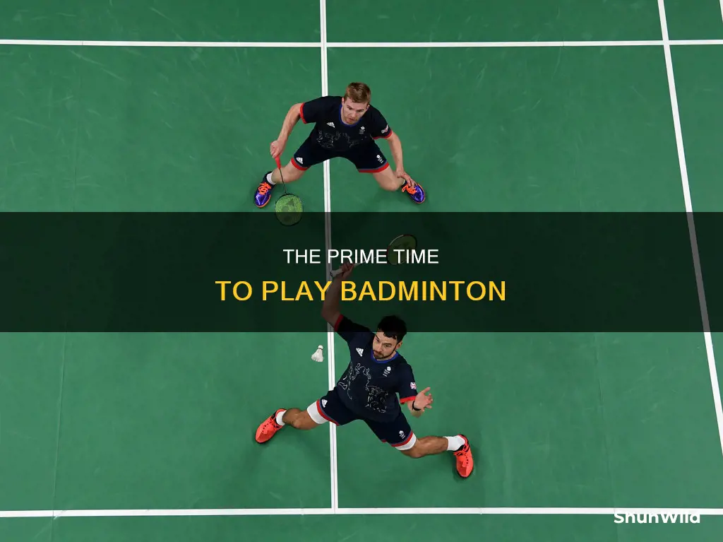 what is the best time to play badminton