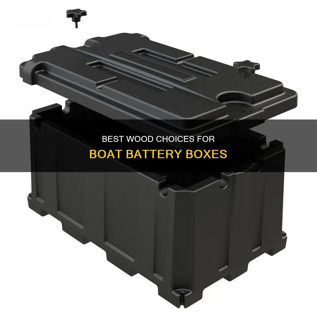 what is the best wood for battery box in boat