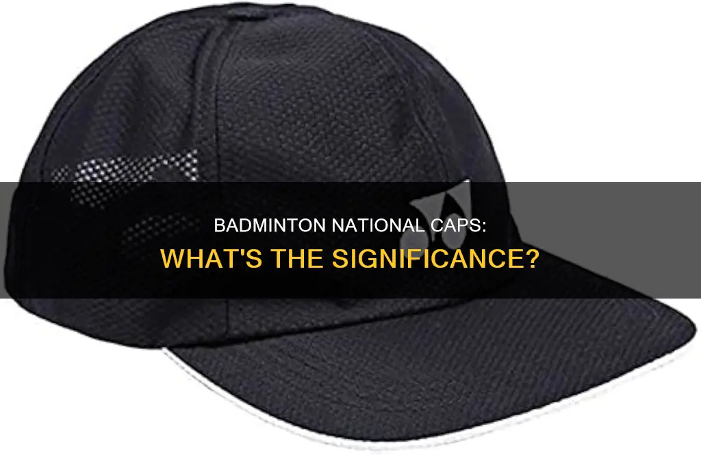 what is the meaning of national caps in badminton