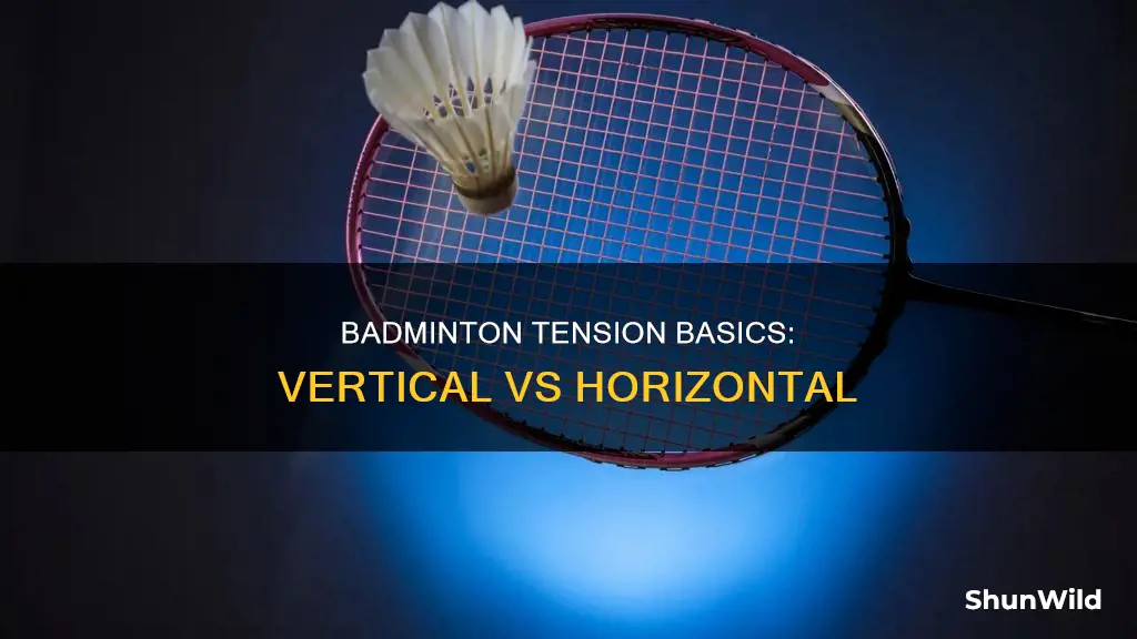 what is vertical and horizontal tension badminton
