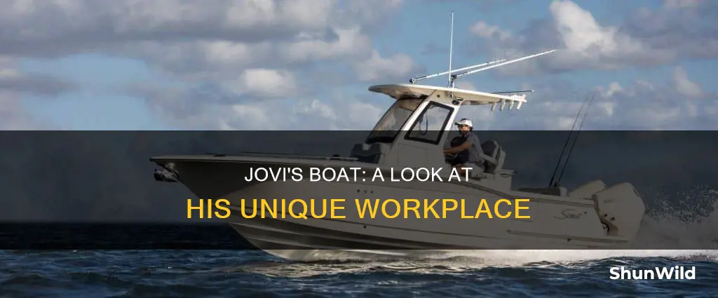 what kind of boat does jovi work on