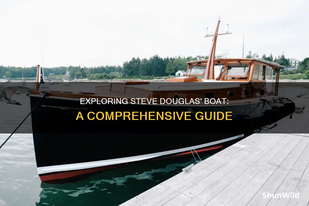 what kind of boat does steve douglas have