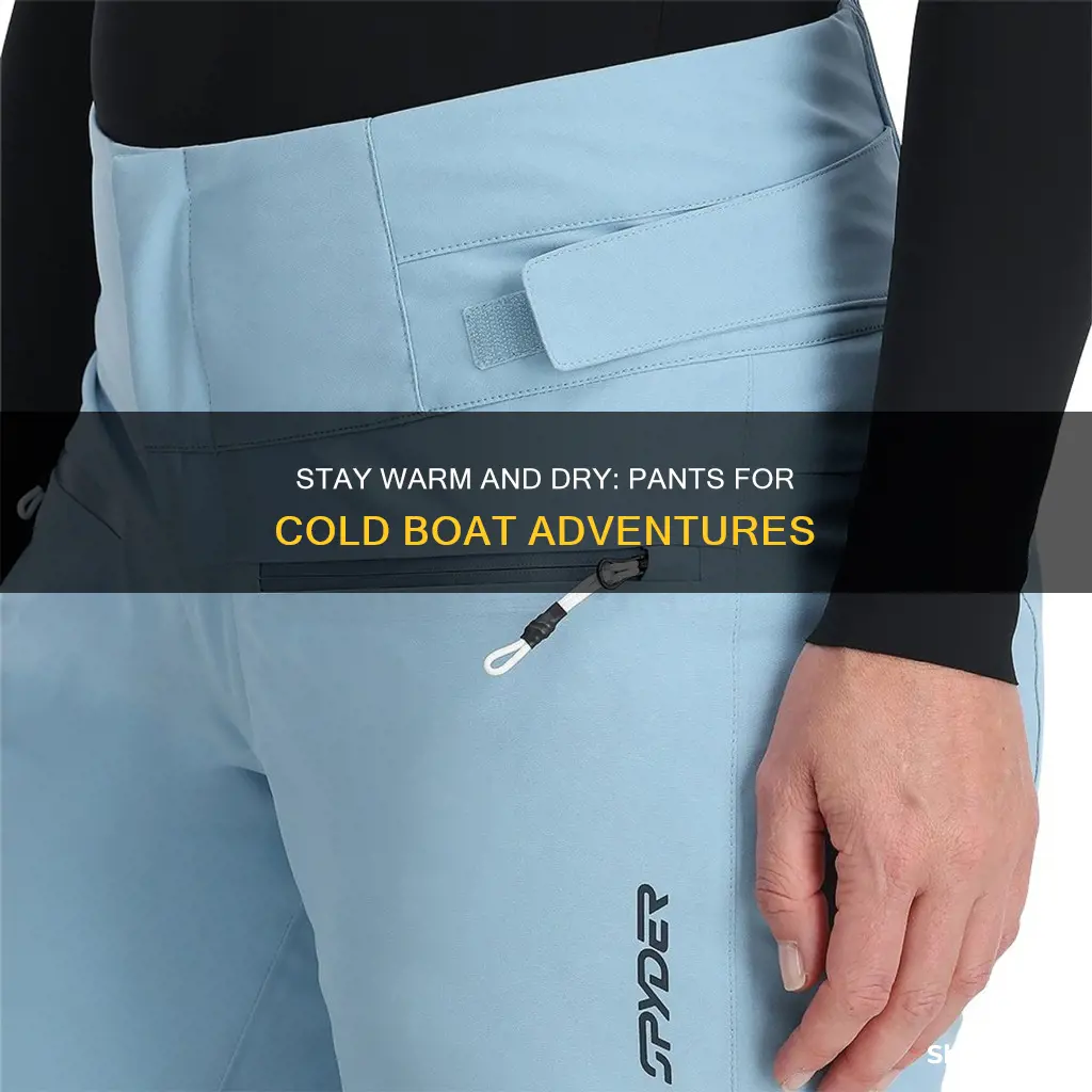 what kind of pants to wear on a cold boat