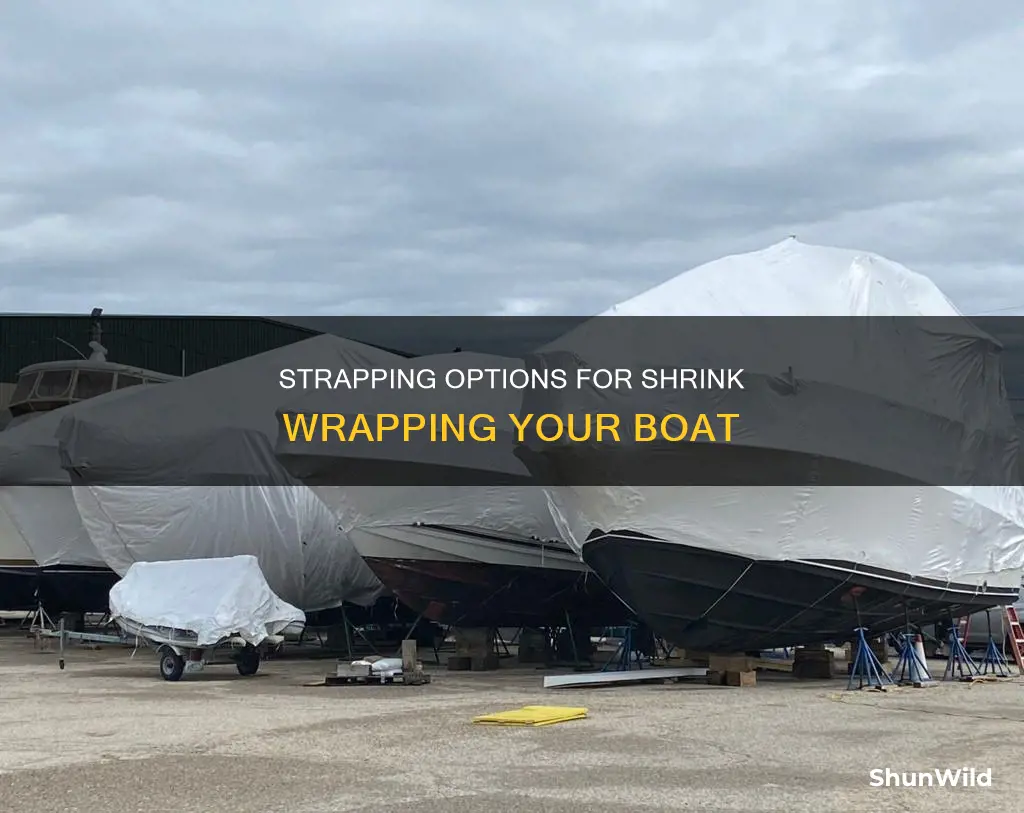 what kind of strapping for shrink wrapping a boat