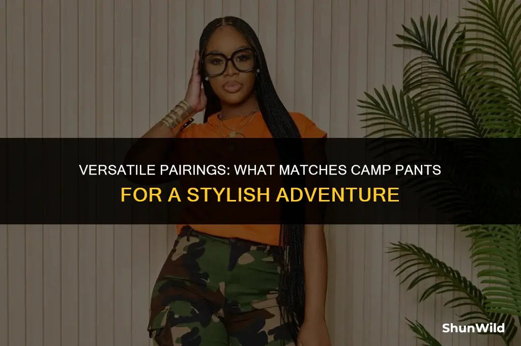 what matches camp pants