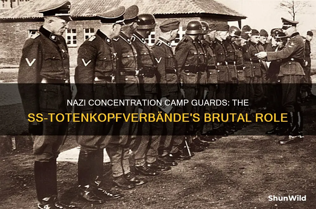 what nazi soldiers guarded concentration camps