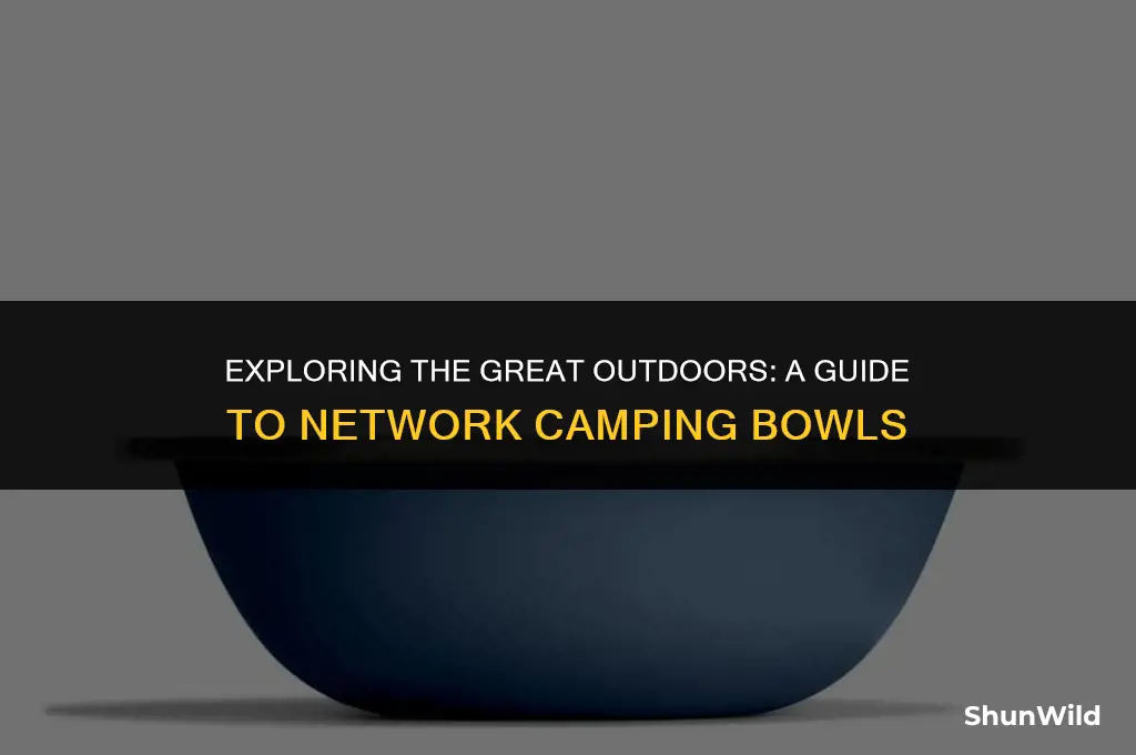 what neteork camping bowl