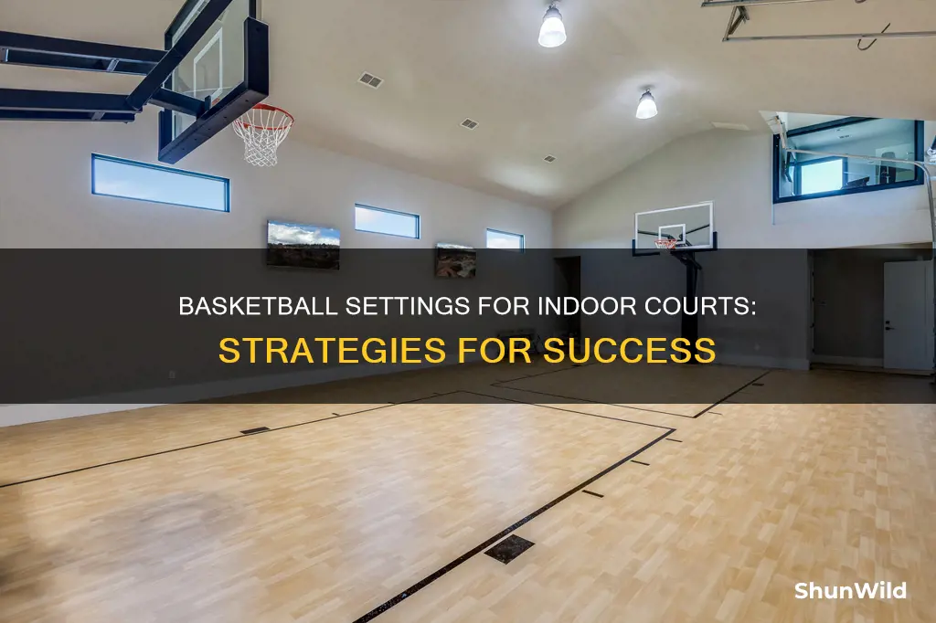 what settings to use for indoor basketball