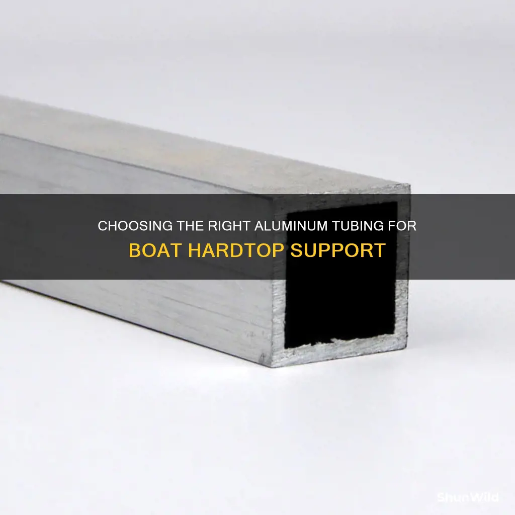 what size aluminum tubing to support boat hardtop