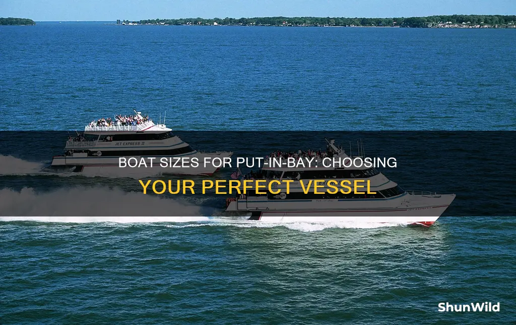 what size boat should I take to put in bay