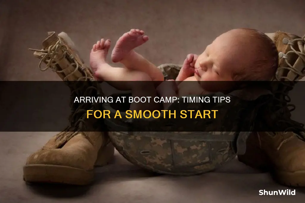 what time do you arrive at boot camp