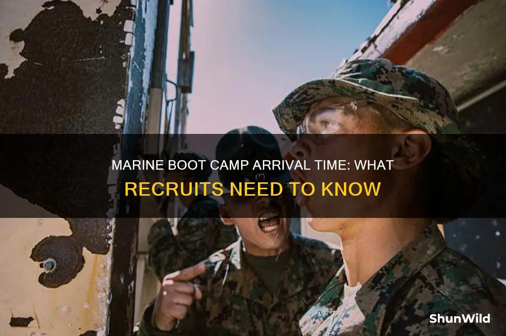 what time do you arrive at marine boot camp