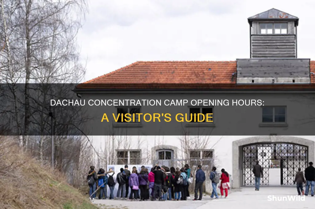 what time does dachau concentration camp open