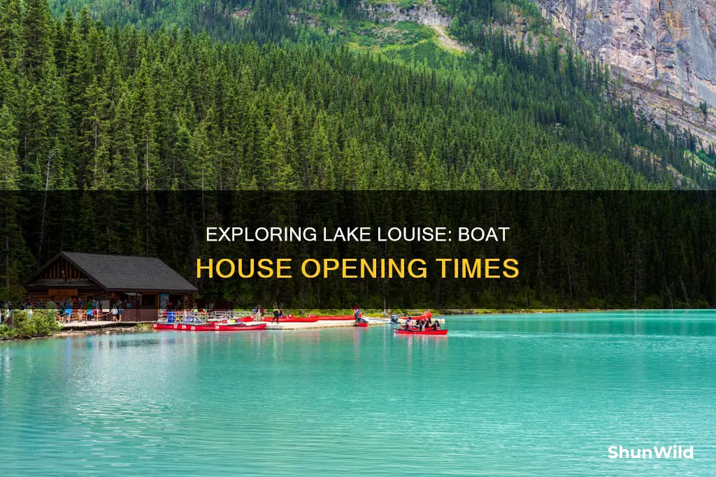 what time does lake louise boat house open