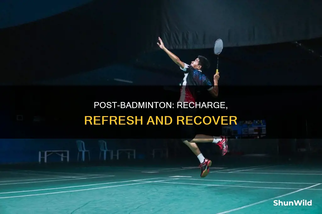 what to do after playing badminton